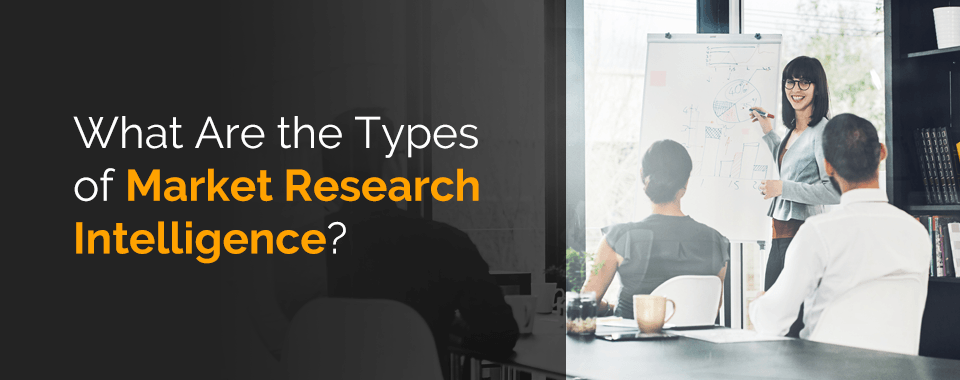 Types of market research intelligence